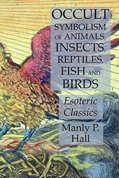 portada Occult Symbolism of Animals, Insects, Reptiles, Fish and Birds: Esoteric Classics (en Inglés)