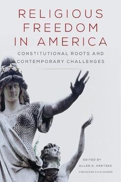 portada Religious Freedom in America: Constitutional Roots and Contemporary Challenges (Studies in American Constitutional Heritage)