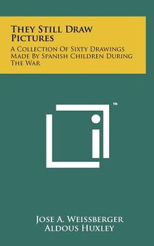portada they still draw pictures: a collection of sixty drawings made by spanish children during the war (in English)