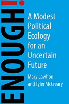 portada Enough!: A Modest Political Ecology for an Uncertain Future (en Inglés)