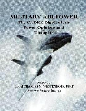 portada Military Air Power - The CADRE Digest of Air Power Opinions and Thoughts (en Inglés)