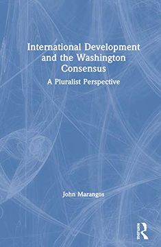 portada International Development and the Washington Consensus: A Pluralist Perspective (in English)