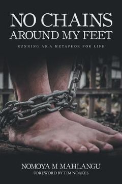 portada No Chains Around My Feet: Running as a Metaphor for Life (en Inglés)