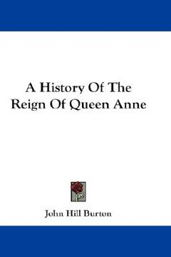 portada a history of the reign of queen anne (en Inglés)
