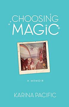 portada Choosing Magic: A Memoir - Karina Pacific 