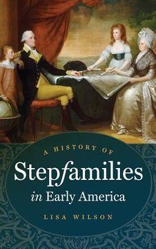 portada A History of Stepfamilies in Early America (en Inglés)