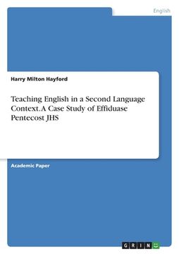 portada Teaching English in a Second Language Context. A Case Study of Effiduase Pentecost JHS (en Inglés)