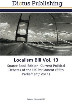 portada Localism Bill Vol. 13: Source Book Edition: Current Political Debates of the UK Parliament (55th Parliament/ Vol.1)