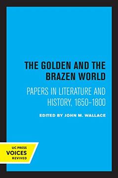portada The Golden and the Brazen World: Papers in Literature and History, 1650-1800: 10 (Clark Library Professorship, Ucla) (en Inglés)