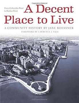 portada A Decent Place to Live: From Columbia Point to Harbor Point: A Community History (en Inglés)