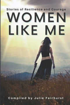portada Women Like Me: Stories of Resilience and Courage (LARGE PRINT EDITION) (in English)