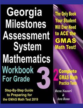portada Georgia Milestones Assessment System Mathematics Workbook for Grade 3: Step-By-Step Guide to Preparing for the Gmas Math Test 2019 (in English)