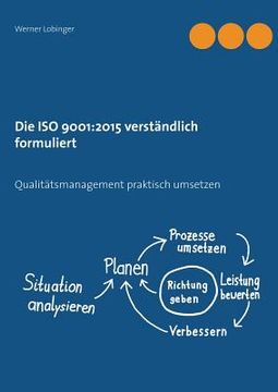 portada Die ISO 9001: 2015 verständlich formuliert: Qualitätsmanagement praktisch umsetzen (en Alemán)