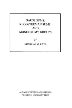 portada Gauss Sums, Kloosterman Sums, and Monodromy Groups. (Am-116) 