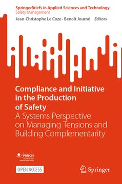 portada Compliance and Initiative in the Production of Safety: A Systems Perspective on Managing Tensions and Building Complementarity (en Inglés)