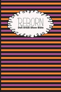 portada Reborn Doll Artist Show Bible: Lifelike Doll Maker Show Exhibitor Handbook (en Inglés)