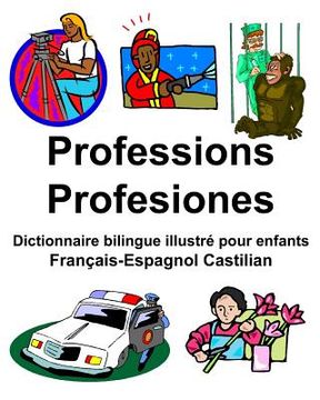 portada Français-Espagnol Castilian Professions/Profesiones Dictionnaire bilingue illustré pour enfants (en Francés)