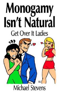 portada monogamy isn't natural: get over it ladies (en Inglés)