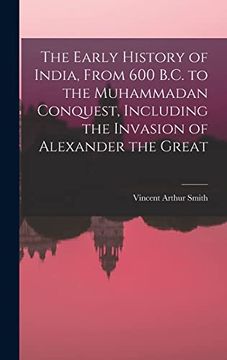 portada The Early History of India, From 600 B. C. To the Muhammadan Conquest, Including the Invasion of Alexander the Great (in English)