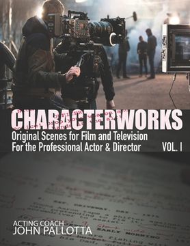 portada CHARACTERWORKS Original Scripts & Scenes for Film and Television: Acting Tools That Work (en Inglés)