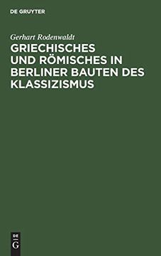 portada Griechisches und Römisches in Berliner Bauten des Klassizismus (en Alemán)
