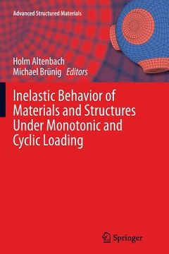 portada Inelastic Behavior of Materials and Structures Under Monotonic and Cyclic Loading (en Inglés)