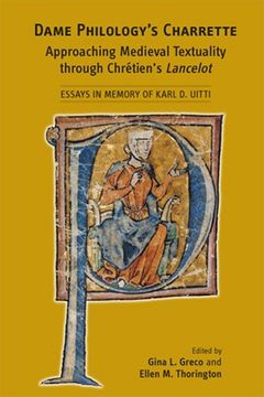 portada Dame Philology's Charrette: Approaching Medieval Textuality Through Chretien's Lancelot: Essays in Memory of Karl d. Uitti (Medieval and Renaissance Texts and Studies) (en Inglés)