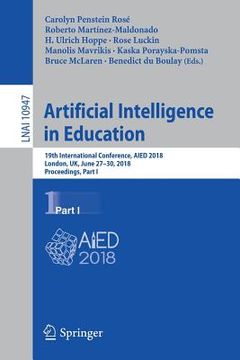 portada Artificial Intelligence in Education: 19th International Conference, Aied 2018, London, Uk, June 27-30, 2018, Proceedings, Part I (en Inglés)