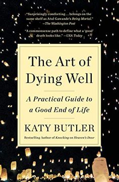 portada The art of Dying Well: A Practical Guide to a Good end of Life (in English)