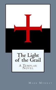 portada The Light of the Grail: A Templar Novel (in English)