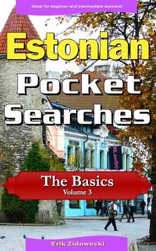 portada Estonian Pocket Searches - The Basics - Volume 3: A Set of Word Search Puzzles to Aid Your Language Learning (in Estonia)