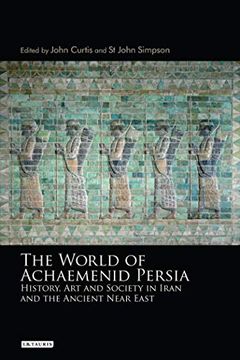 portada The World of Achaemenid Persia: History, art and Society in Iran and the Ancient Near East 