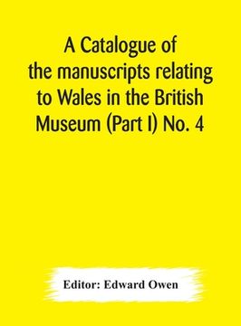 portada A catalogue of the manuscripts relating to Wales in the British Museum (Part I) No. 4 (en Inglés)
