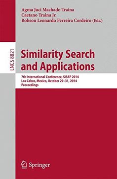 portada Similarity Search and Applications: 7th International Conference, Sisap 2014, los Cabos, Mexico, October 29-31, 2104, Proceedings (Lecture Notes in Computer Science) (en Inglés)