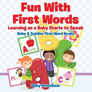 portada Fun With First Words. Learning as a Baby Starts to Speak. - Baby & Toddler First Word Books (en Inglés)