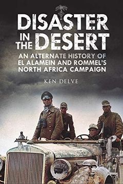 portada Disaster in the Desert: An Alternate History of el Alamein and Rommel's North Africa Campaign (en Inglés)