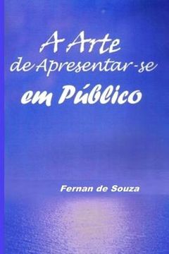 portada A Arte de Apresentar-se em Público: Técnicas de Oratória (en Portugués)