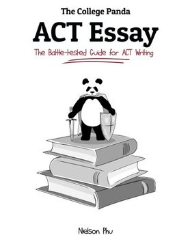 portada The College Panda's ACT Essay: The Battle-tested Guide for ACT Writing (in English)