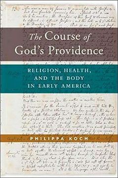 portada The Course of God’S Providence: Religion, Health, and the Body in Early America (North American Religions)