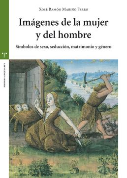 portada Imágenes de la Mujer y del Hombre Símbolos de Sexo, Seducción, Matrimonio y Género (Estudios Históricos la Olmeda) (in Spanish)