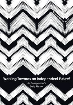 portada Working Towards an Independent Future! An Entrepreneur's Daily Planner (en Inglés)