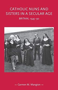 portada Catholic Nuns and Sisters in a Secular Age: Britain, 1945–90 (Gender in History)