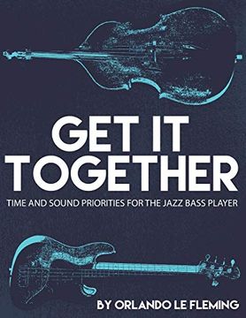 portada Get it Together: Time and Sound Priorities for the Jazz Bass Player (en Inglés)