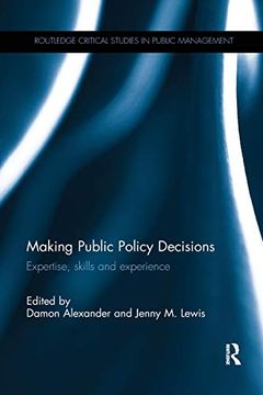 portada Making Public Policy Decisions: Expertise, Skills and Experience (in English)