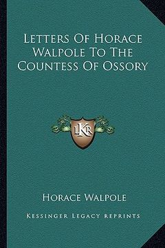 portada letters of horace walpole to the countess of ossory (en Inglés)
