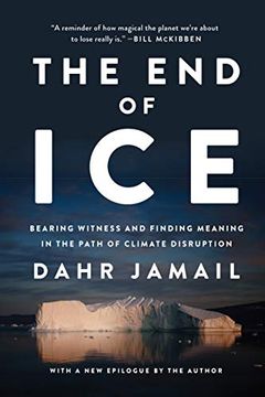 portada The end of Ice: Bearing Witness and Finding Meaning in the Path of Climate Disruption (in English)