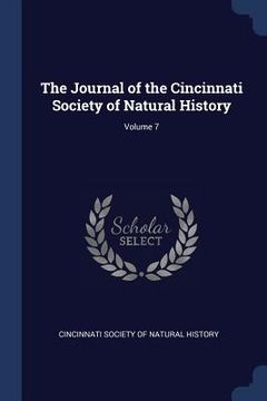 portada The Journal of the Cincinnati Society of Natural History; Volume 7 (en Inglés)