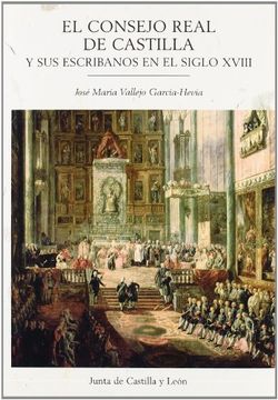 portada El Consejo Real de Castilla y sus Escribanos en el Siglo Xviii