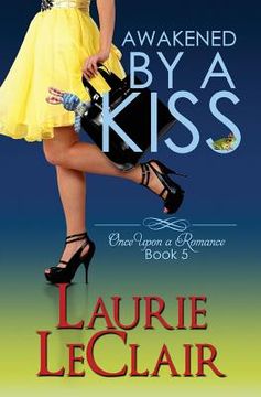 portada Awakened By A Kiss (Book 5, Once Upon A Romance Series) (en Inglés)