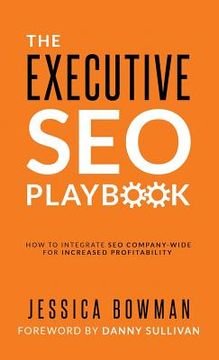 portada The Executive seo Playbook: How to Integrate seo Company-Wide for Increased Profitability (en Inglés)